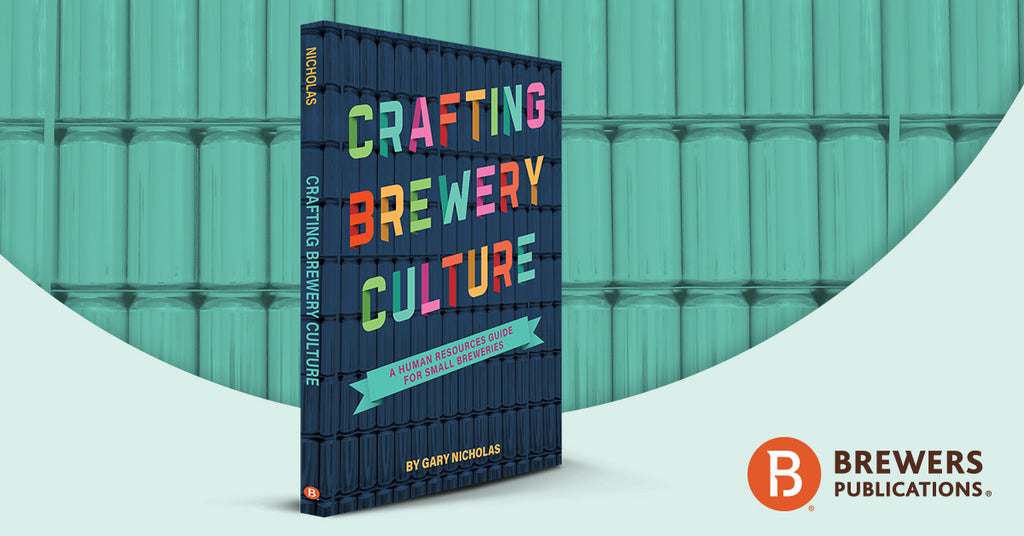 Brewers Publications Presents: Crafting Brewery Culture: A Human Resources Guide for Small Breweries