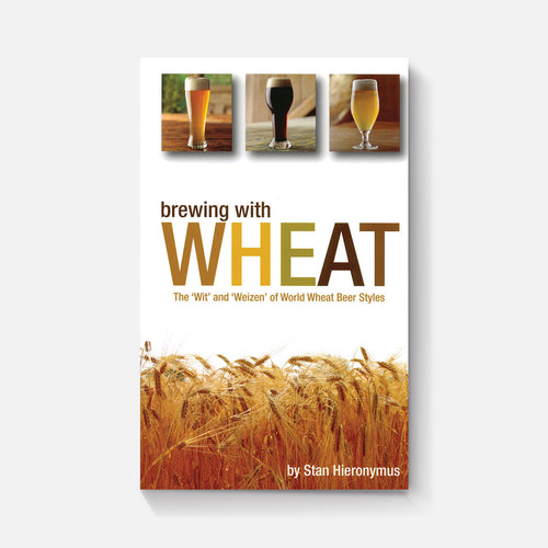 Brewing with Wheat: The "Wit" and "Weizen" of Wheat Beer Styles