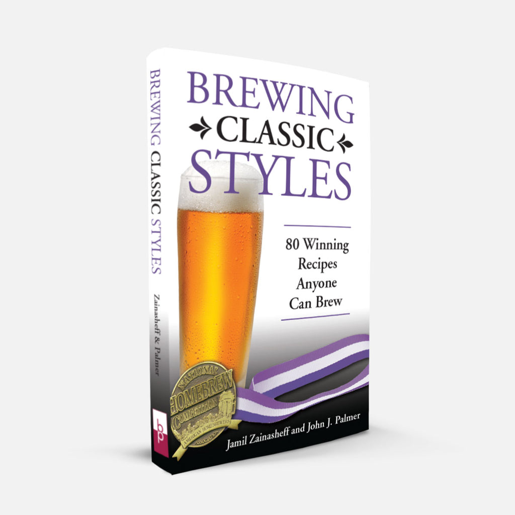 Brewing Classic Styles: 80 Winning Recipes Anyone Can Brew