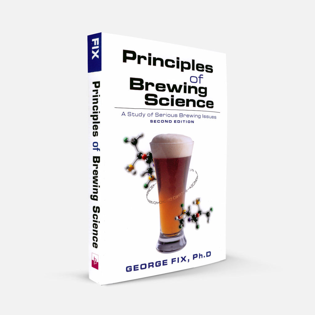 Principles of Brewing Science A Study of Serious Brewing Issues (2nd