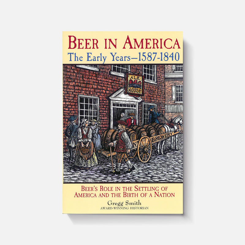 Beer in America: The Early Years — 1587-1840