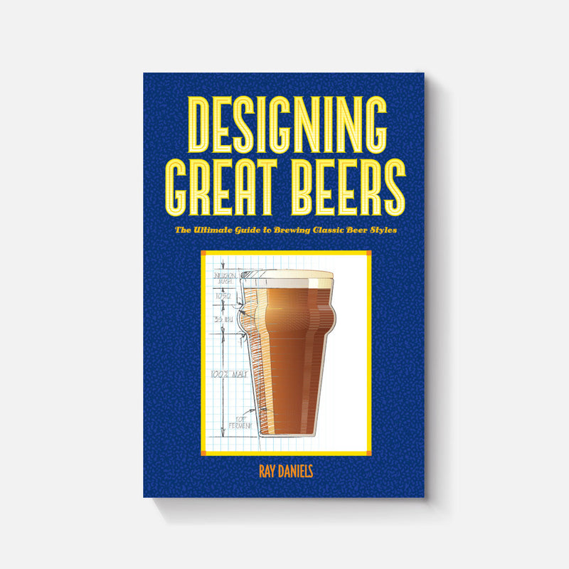 Designing Great Beers: The Ultimate Guide to Brewing Classic Beer Styles