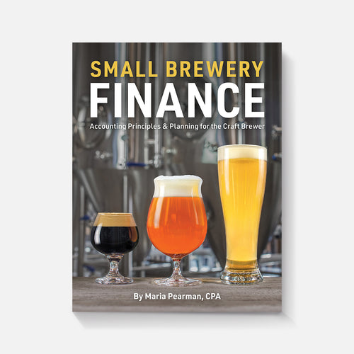 Small Brewery Finance: Accounting Principles and Planning for the Craft Brewer