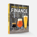 Small Brewery Finance: Accounting Principles and Planning for the Craft Brewer