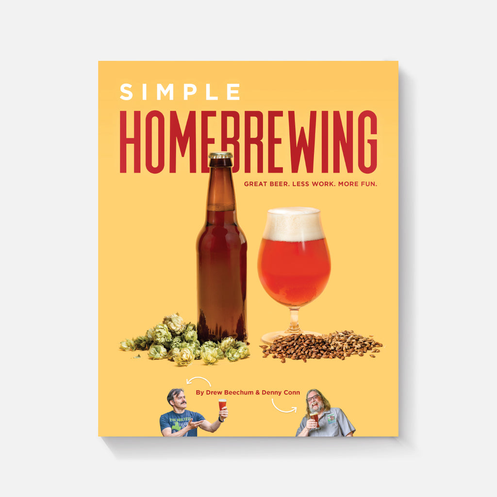 Simple Homebrewing Great Beer, Less Work, More Fun Brewers Publications