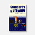 Standards of Brewing: A Practical Approach to Consistency and Excellence