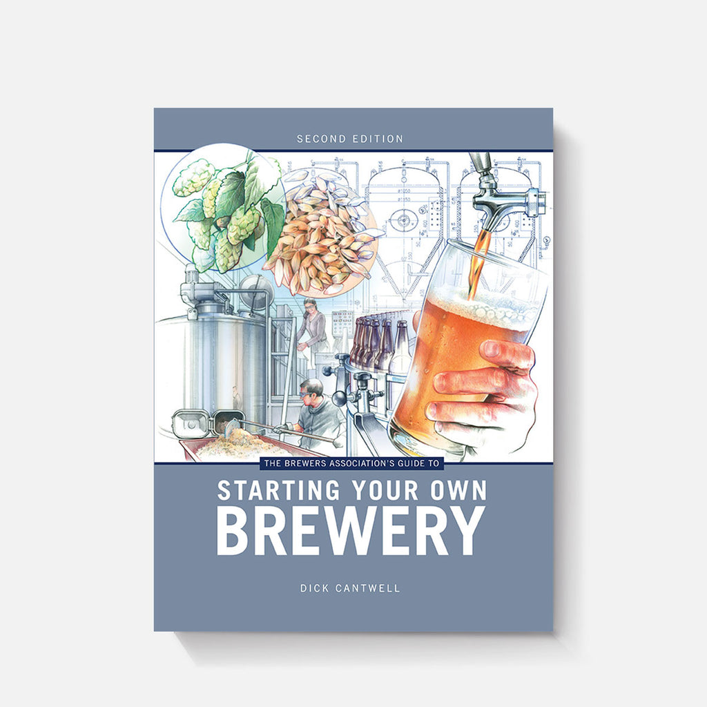The Brewers Association's Guide to Starting Your Own Brewery (2nd Edit ...
