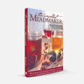 The Compleat Meadmaker: Home Production of Honey Wine From Your First Batch to Award-winning...